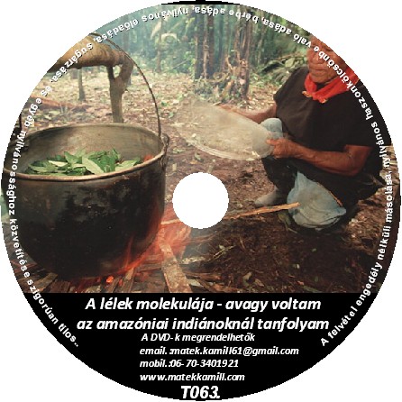 A lélek molekulája - Ayahuascai tanfolyam A lélek molekulája - Ayahuascai tanfolyam